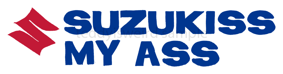 Suzukiss my ass